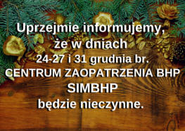 Uprzejmie informujemy, że w dniach 24-27 i 31 grudnia SIMBHP będzie zamknięte.